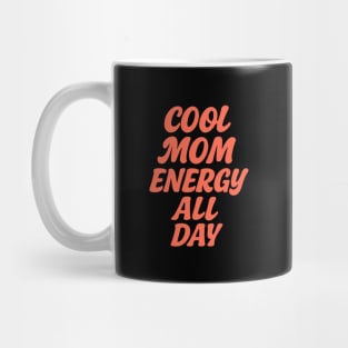 Cool Mom Energy All Day Minimalist Tshirt Design Mug